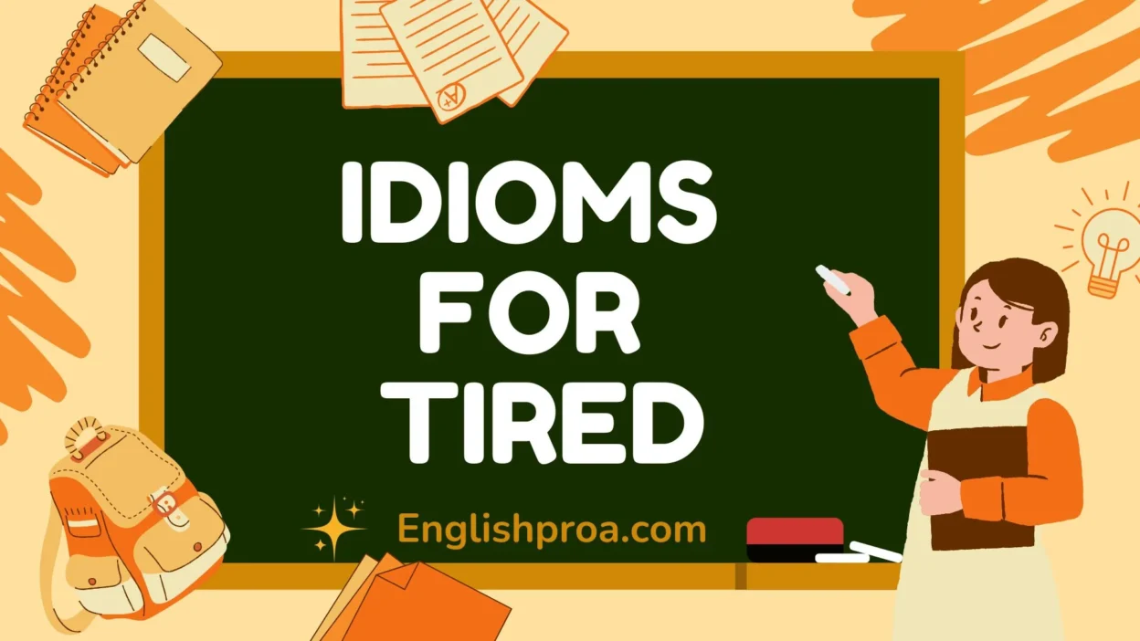 Idioms for Tired
