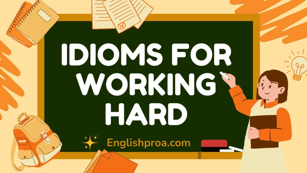 Idioms for Working Hard (With Examples)